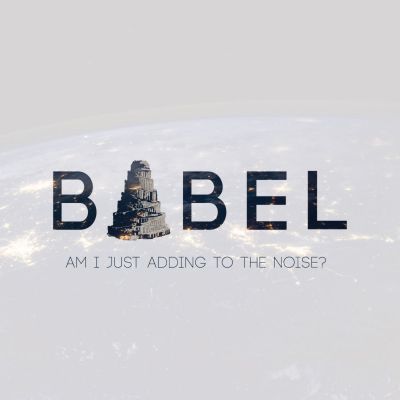 Episode 146: Babel: Am I Just Adding To The Noise?